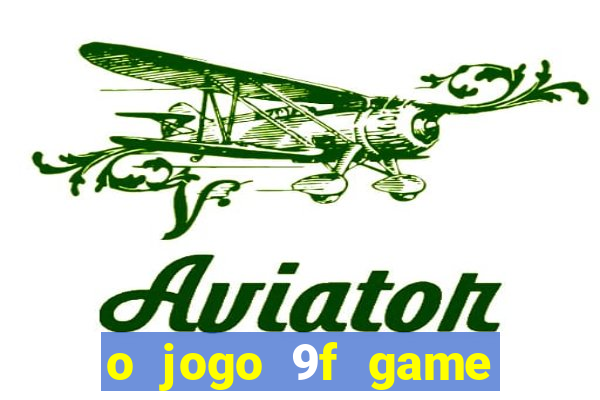 o jogo 9f game paga mesmo